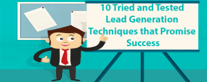 10 Tried and Tested Lead Generation Techniques that Promise Success