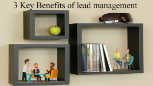 3 Key Benefits of lead management